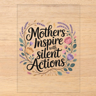 Mothers Inspire With Silent Actions Acrylic Invitations