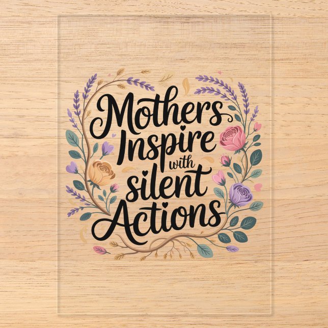 Mothers Inspire With Silent Actions Acrylic Invitations (Front)