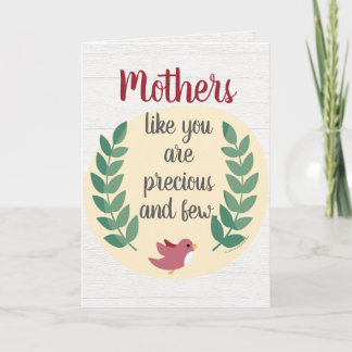 Mothers Like You are Precious and Few Mum Bird Card