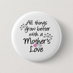 Mother's Love Grows 6 Cm Round Badge