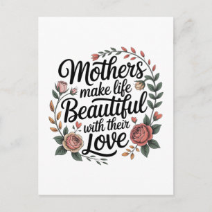 Mothers Make Life Beautiful With Their Love Holiday Postcard