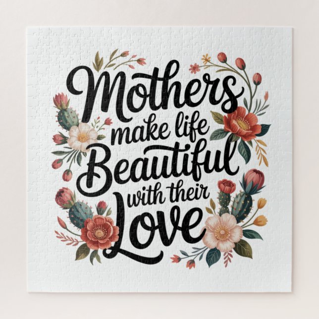 Mothers Make Life Beautiful With Their Love Jigsaw Puzzle (Vertical)