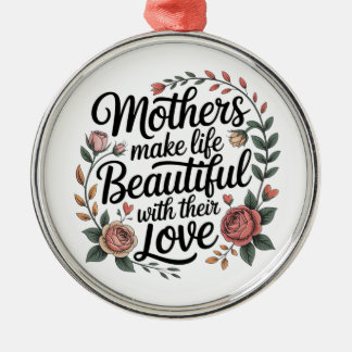 Mothers Make Life Beautiful With Their Love Metal Tree Decoration