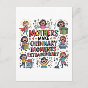 Mothers Make Ordinary Moments Extraordinary Holiday Postcard