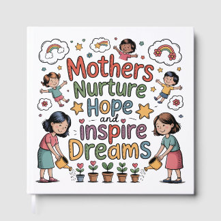 Mothers Nurture Hope And Inspire Dreams Guest Book