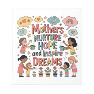 Mothers Nurture Hope And Inspire Dreams Notepad