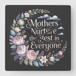 Mothers Nurture The Best In Everyone Square Wall Clock