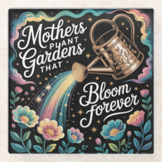 Mothers Plant Gardens That Bloom Forever Glass Coaster