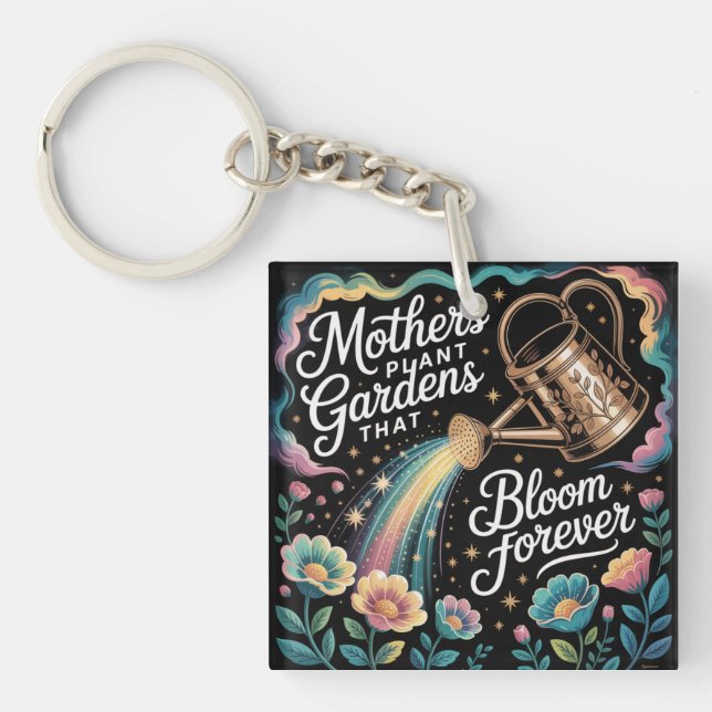 Mothers Plant Gardens That Bloom Forever Key Ring (Front)