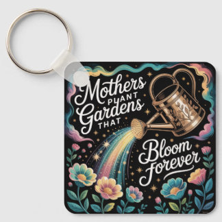 Mothers Plant Gardens That Bloom Forever Key Ring
