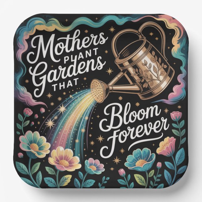 Mothers Plant Gardens That Bloom Forever Paper Plate (Front)