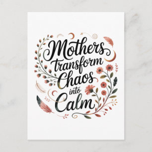 Mothers Transform Chaos Into Calm Postcard