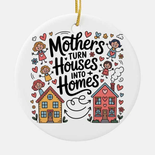 Mothers Turn Houses Into Homes Ceramic Tree Decoration (Front)