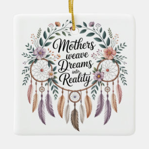 Mothers Weave Dreams Into Reality Ceramic Ornament