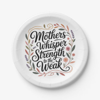 Mothers Whisper Strength To The Weak Paper Plate