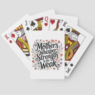 Mothers Whisper Strength To The Weak Playing Cards
