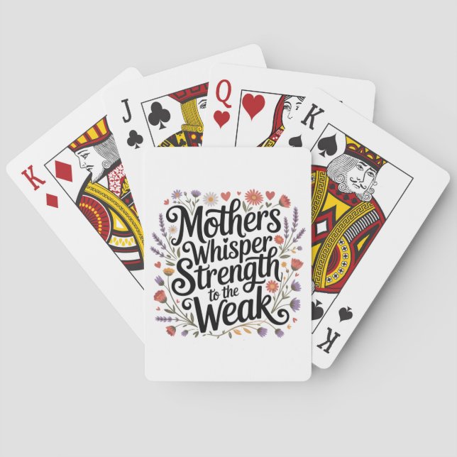 Mothers Whisper Strength To The Weak Playing Cards (Back)