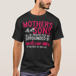 Mothers With All Sons Will Be Protected T-Shirt