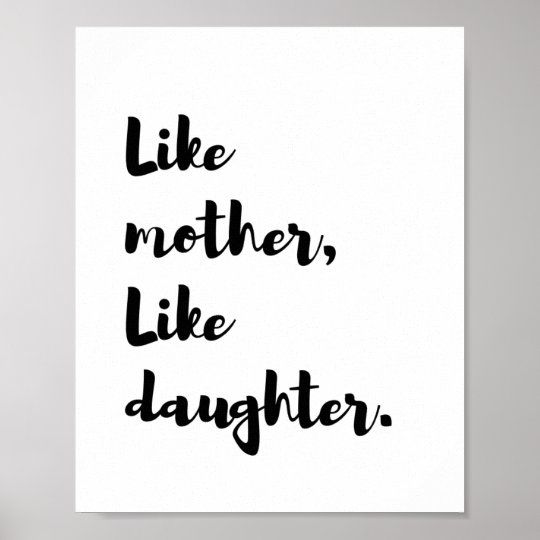 Mothersday Like Mother Like Daughter Quote Poster Zazzle Co Uk