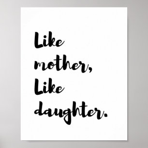 Mothersday - Like mother like daughter quote Poster
