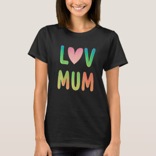 Motheru2019s day love and heart love mother I love T-Shirt