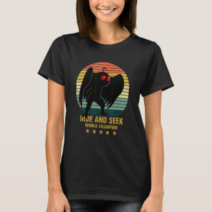 Mothman Hide And Seek World Champion Cool Mothman  T-Shirt