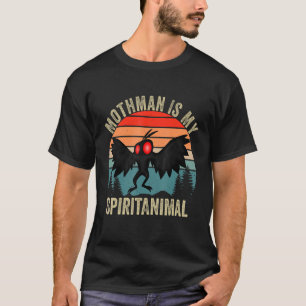 Mothman Is My Spirit Animal Retro Mothman Quote Cr T-Shirt