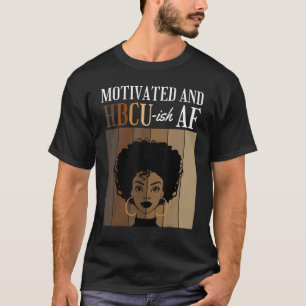 Motivated And HBCU-ish AF Historical Black College T-Shirt