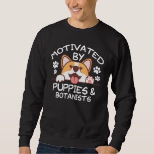 Motivated By Puppies And Botanists T Shirt For Bot