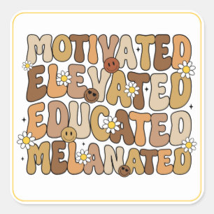 Motivated, Elevated, Educated, Melanated Square Sticker