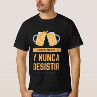 Motivating T-shirt. Insist, resist... T-Shirt