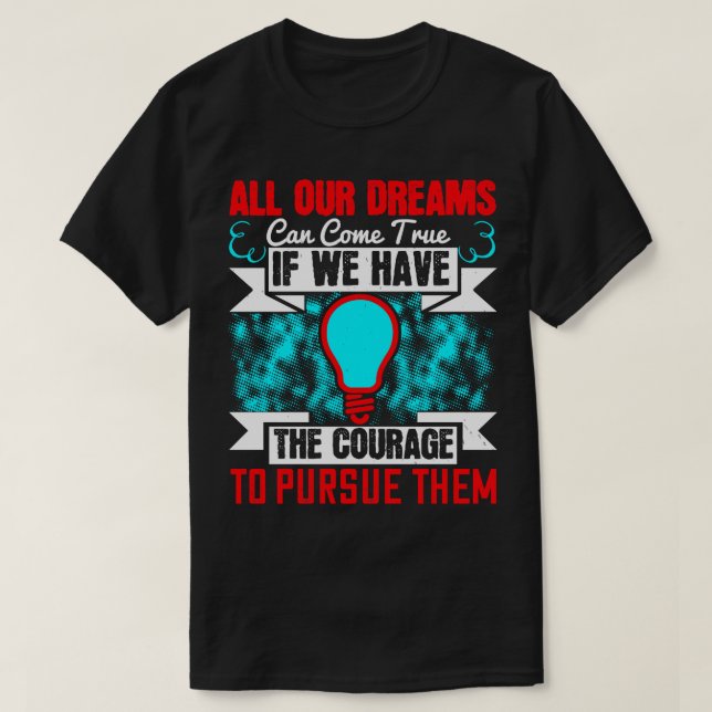 Motivation All Our Dreams Come True T-Shirt (Design Front)