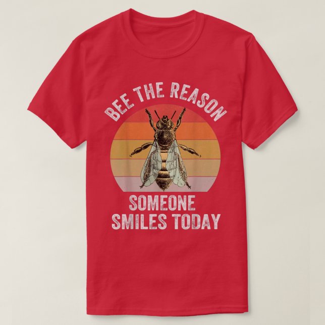 Motivation Bee The Reason Someone Smiles Today Ret T-Shirt (Design Front)