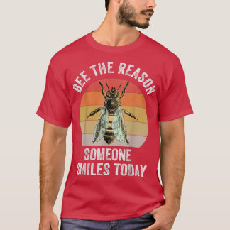 Motivation Bee The Reason Someone Smiles Today Ret T-Shirt