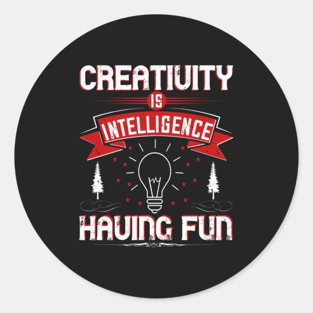 Motivation - Creativity Is Intelligence Classic Round Sticker (Front)