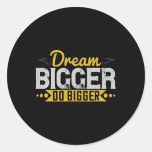 Motivation - Dream Bigger Do Bigger Classic Round Sticker