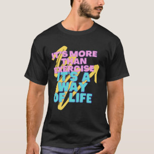 Motivation Exercise is life T-Shirt