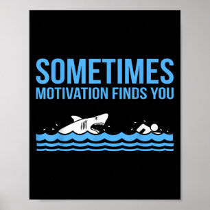Motivation Finds You Funny Swimmer Swimming Coach Poster
