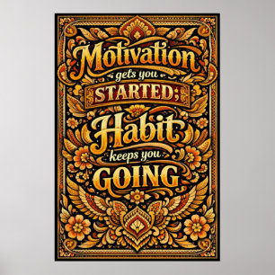 Motivation Gets You Started Habit Keeps You Going Poster