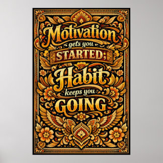 Motivation Gets You Started Habit Keeps You Going Poster