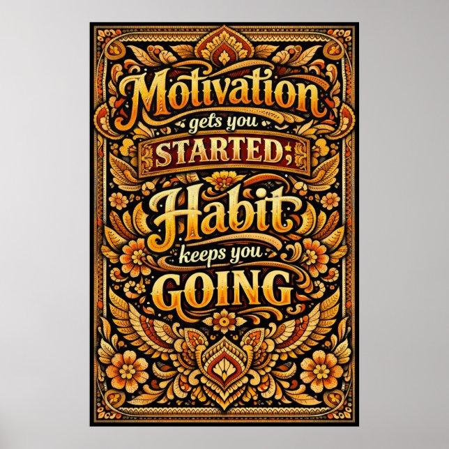 Motivation Gets You Started Habit Keeps You Going Poster (Front)