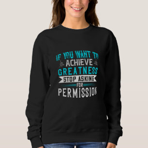 Motivation - If You Want Greatness Sweatshirt