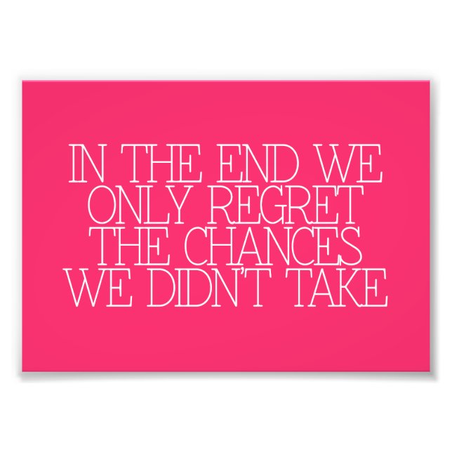 Motivation, inspiration, words of wisdom. quotes photo print (Front)