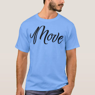 Motivation Inspirational The Word Move 1065 T-Shirt