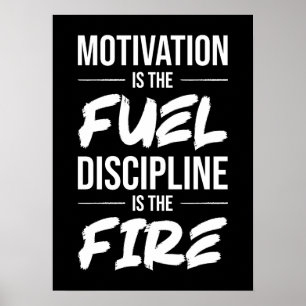 Motivation Is Fuel, Discipline Is Fire - Success Poster