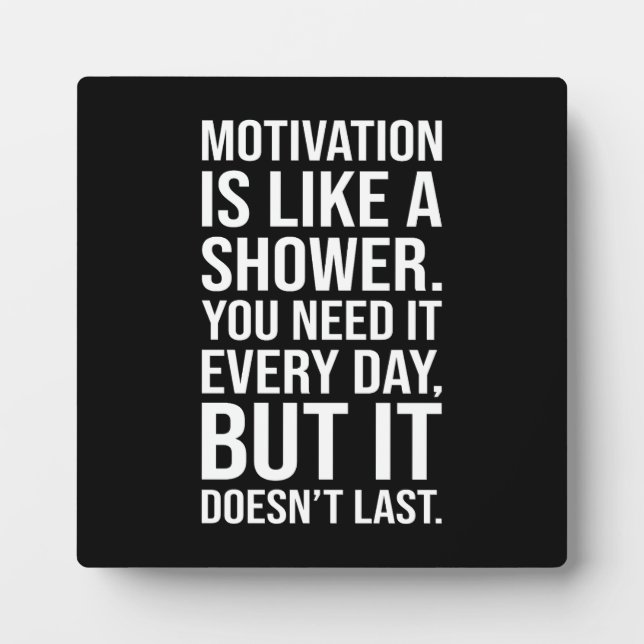 Motivation is Like a Shower Quote – Funny Plaque (Front)