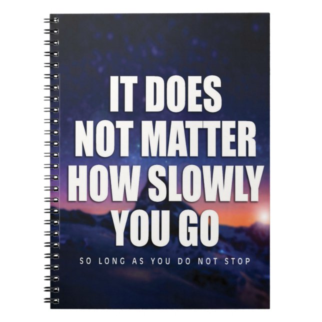 Motivation - It Does Not Matter How Slowly You Go Notebook (Front)