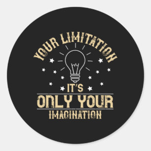 Motivation - Limitation Is Imagination Classic Round Sticker