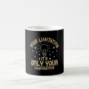 Motivation - Limitation Is Imagination Coffee Mug