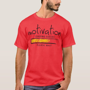 Motivation Loading Success Please Wait Graphic Coo T-Shirt